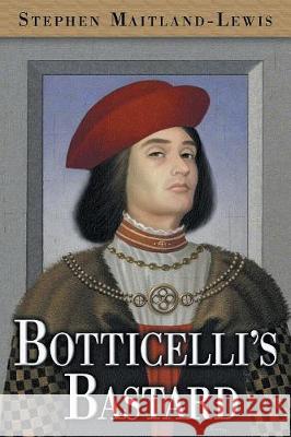 Botticelli's Bastard Stephen Maitland-Lewis 9780999380277 Ridge Literary Inc