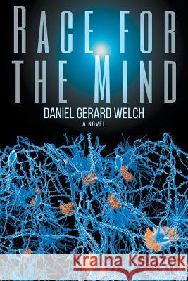 Race for the Mind Daniel G. Welch 9780999381113 Daniel G. Welch