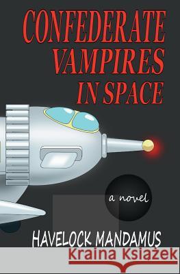 Confederate Vampires in Space Havelock Mandamus 9780999382516 Drumhead LLC