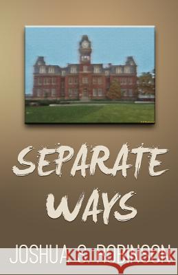 Separate Ways Joshua S. Robinson 9780999386101