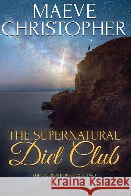 The Supernatural Diet Club Maeve Christopher 9780999390511