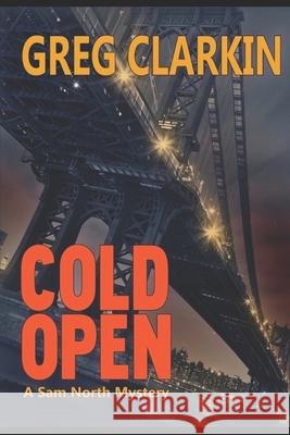 Cold Open, A Sam North Mystery Greg Clarkin 9780999395240 Greg Clarkin