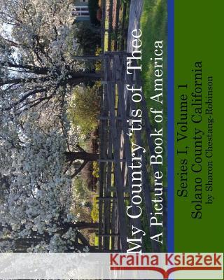 My Country 'tis of Thee: A Picture Book of Our America - Solano County California Chestang-Robinson, Sharon 9780999396605