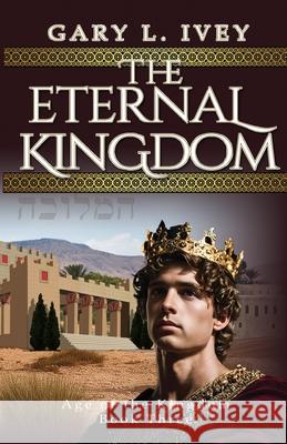 The Eternal Kingdom Gary L. L. Ivey 9780999396865 Studio IV Productions