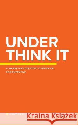 Under Think It Adam Pierno 9780999399002 Santy