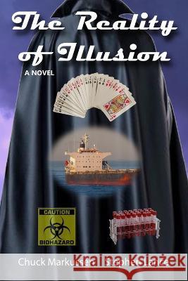 The Reality of Illusion Chuck Markussen, Stephen Lance, Leslie M Carringer 9780999400159