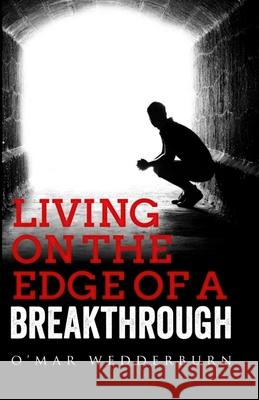 Living on the Edge of a Breakthrough O'Mar Wedderburn Cynthia Tucker 9780999402597 Dayelight International Limited