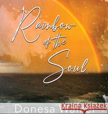 Rainbow of the Soul Donesa Walker Will Baten  9780999405581 Brain Train LLC