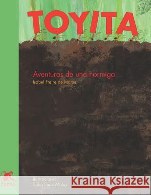Toyita: Aventuras de una hormiga Sofia Saez Isabel Freir 9780999406458
