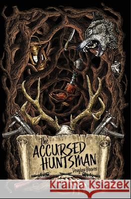 The Accursed Huntsman Douglass Hoover 9780999407493 Blackpit Publishing