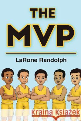 The MVP: Larone Randolph Larone Randolph 9780999407844