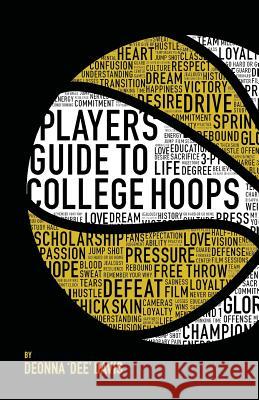 Player's Guide To College Hoops Davis, Deonna 9780999417805 Deonna Davis