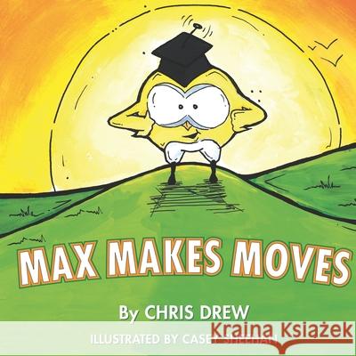 Max Makes Moves Casey Sheehan Chris Drew 9780999419816 Werd Factory