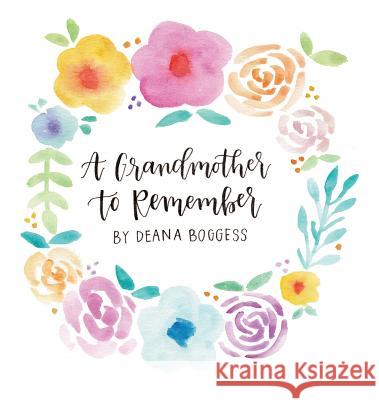 A Grandmother to Remember Deana Boggess Madison Wright 9780999420829 Southern Road Press