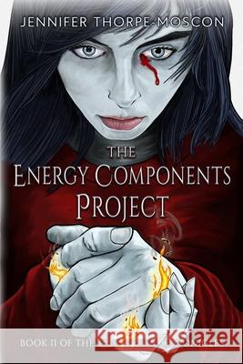 The Energy Components Project: Book Two of the Time Sphere Chronicles Eric Thorpe-Moscon Jennifer Thorpe-Moscon 9780999421130 Jennifer Thorpe-Moscon