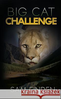 Big Cat Challenge Sam Finden 9780999421604 Heels Down Books