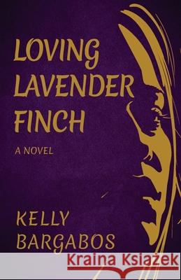 Loving Lavender Finch Kelly Bargabos 9780999423486 Boulay Press