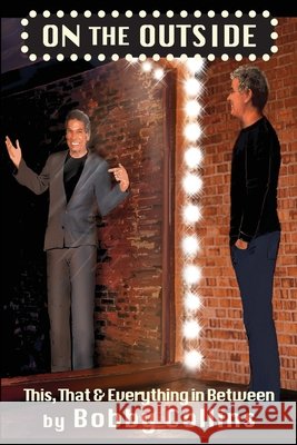 On The Outside: This, That & Everything in Between Bobby Collins, Susan Lavalley Weaver, Sally Lentz 9780999431412