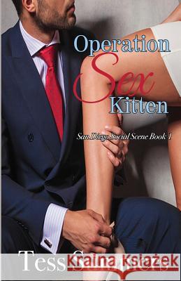 Operation Sex Kitten: San Diego Social Scene Book 1 Tess Summers 9780999431924