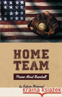 Home Team: Poems About Baseball Romond, Edwin 9780999432730 Grayson Books