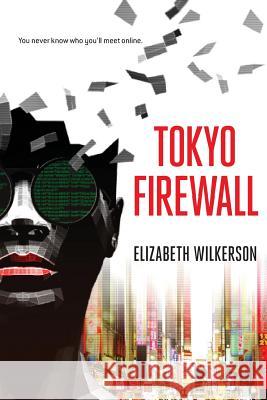 Tokyo Firewall: a gripping psychological thriller Elizabeth Wilkerson 9780999432907 Contrafish Media, LLC