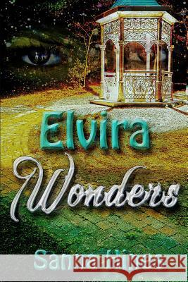 Elvira Wonders Sanna Hines 9780999433911 Sanna Hines
