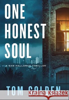 One Honest Soul: A Sam Halloran Thriller Tom Golden 9780999436356