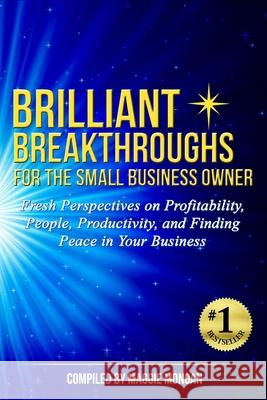 Brilliant Breakthroughs for the Small Business Owner: Fresh Perspectives on Profitability, People, Productivity, and Finding Peace in Your Business Dave Rebro, Dave Wallace, Susan White 9780999437506