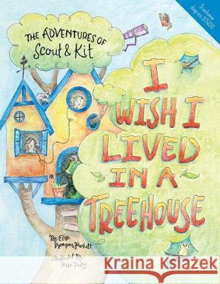I Wish I Lived in a Treehouse Elise Monsour Puckett Tessa Riley 9780999439111 Roly Poly Books, Publishing Company