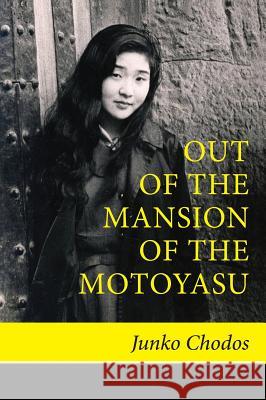 Out of the Mansion of the Motoyasu Junko Chodos 9780999440803