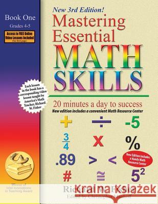 Mastering Essential Math Skills, Book 1: Grades 4 and 5, 3rd Edition: 20 minutes a day to success Fisher, Richard W. 9780999443378 Math Essentials