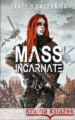 Mass Incarnate Dante D. Gazzaniga 9780999444009 Dante D Gazzaniga