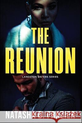 The Reunion: A Contemporary Romantic Suspense Novel (The Langston Sisters Book 1) Frazier, Natasha D. 9780999449684