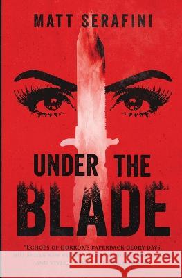 Under the Blade: A Novel of Suspense and Horror Matt Serafini 9780999451939 Black T-Shirt Books