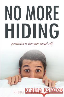 No More Hiding: Permission to love your sexual self Lipscomb Phd, Rhoda 9780999452608