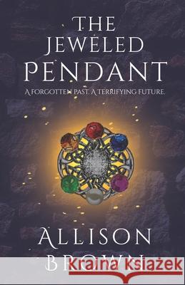 The Jeweled Pendant Allison Brown 9780999453438 Anderson Publishing, LLC
