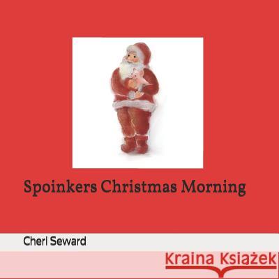 Spoinkers Christmas Morning Cheri Seward 9780999453513