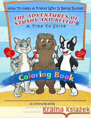 A Time to Shine: How To Help A Friend Who Is Being Bullied - Coloring Book: The Adventures Of Stushy And Bello! Jacqui Phillips, Marvin Alonso 9780999455067