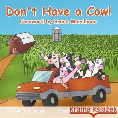 Don't Have a Cow! Donald W. Kruse Bruce Marchiano Aeryn Meyer 9780999457191 Zaccheus Entertainment