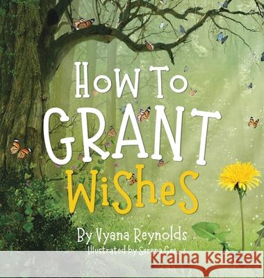 How to Grant Wishes Vyana Reynolds Serena Gee 9780999459799 Booklocker.com