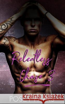 Relentless Chase 3 Posey Parks 9780999461112 Posey Parks Publishing