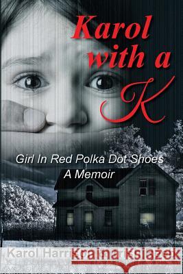 Karol with a K: Girl in Red Polka Dot Shoes Reeb, Trish 9780999461808