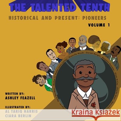 The Talented Tenth Historical & Present: Pioneers Feazell, Ashley 9780999462003