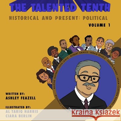 The Talented Tenth Historical & Present: Political Ashley Feazell Al-Tariq Harris 9780999462065