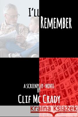 I'll Remember: A Screenplay Novel Clif M 9780999463369 Aignos Publishing - An Imprint of Savant Book