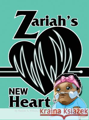 Zariah's New Heart Maxine Wilson 9780999465363 Lightning Fast Book Publishing