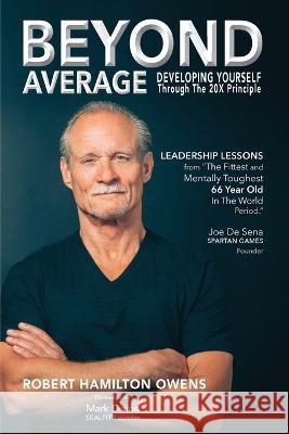 Beyond Average: Developing Yourself Through The 20X Principle Robert Hamilton Owens 9780999467268