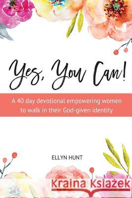 Yes, You Can! Ellyn Hunt 9780999467701