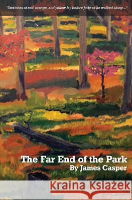 The Far End of the Park James T. Casper 9780999471500 Farhaven Press