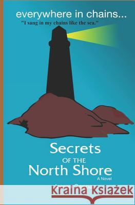 Everywhere in Chains: Secrets of the North Shore Kate Casper James Casper 9780999471531 Farhaven Press